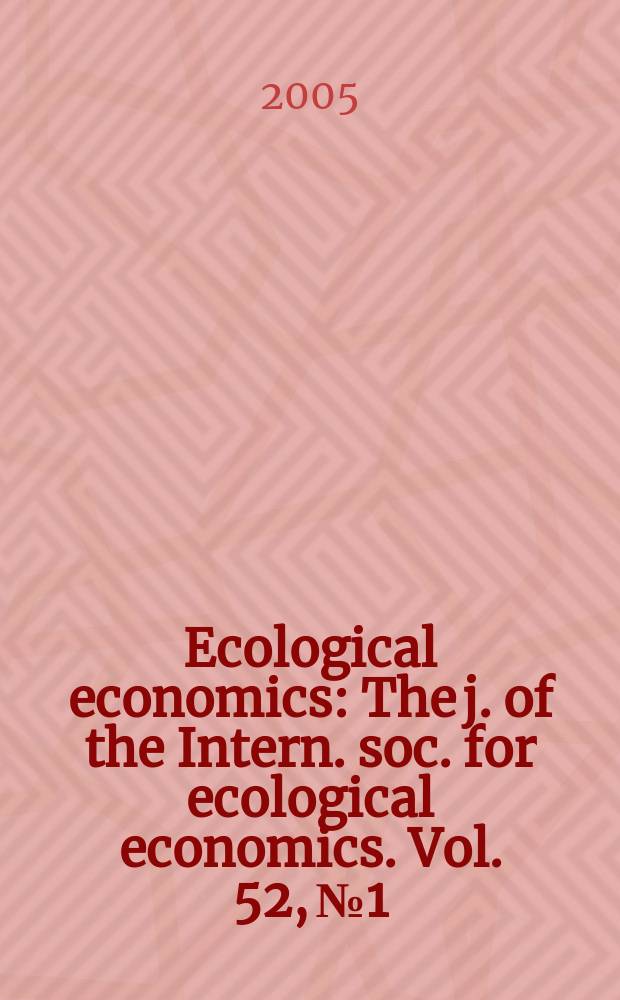 Ecological economics : The j. of the Intern. soc. for ecological economics. Vol. 52, № 1