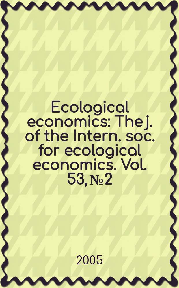 Ecological economics : The j. of the Intern. soc. for ecological economics. Vol. 53, № 2