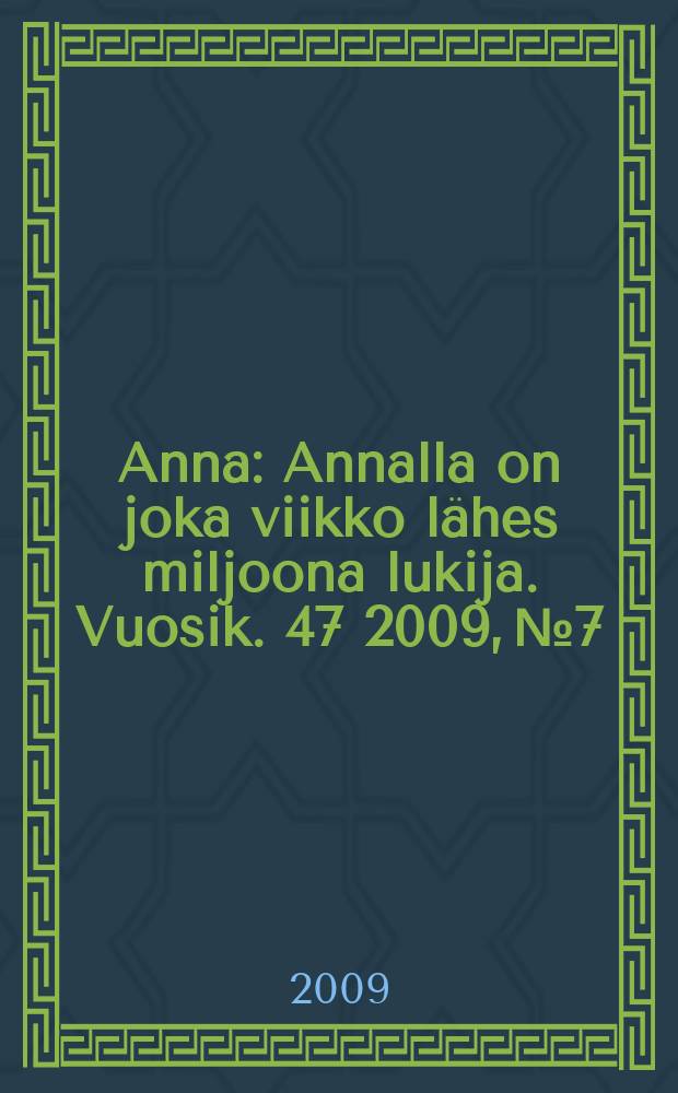 Anna : Annalla on joka viikko lähes miljoona lukija. Vuosik. 47 2009, № 7