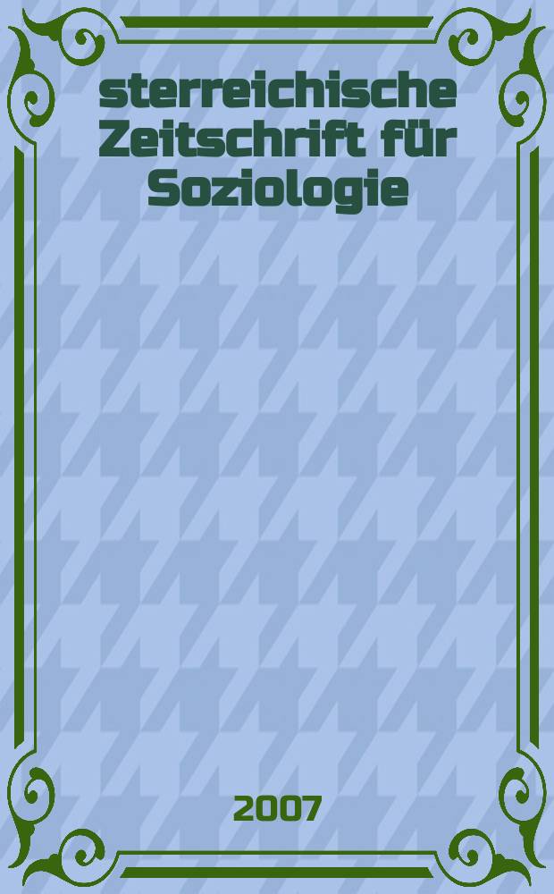 Österreichische Zeitschrift für Soziologie : ÖZS. Jg. 32, H. № 1
