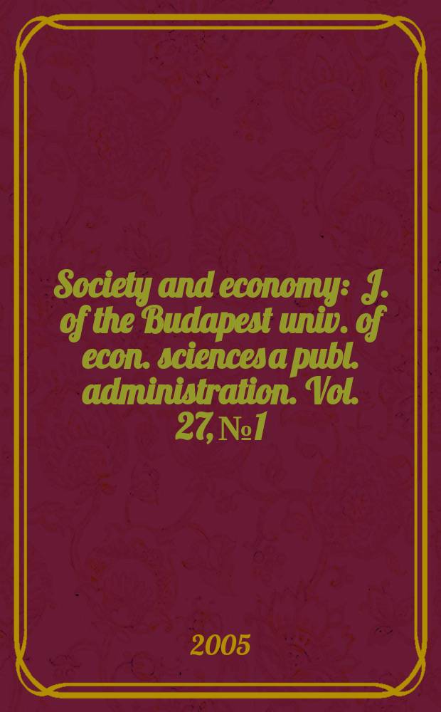 Society and economy : J. of the Budapest univ. of econ. sciences a publ. administration. Vol. 27, № 1