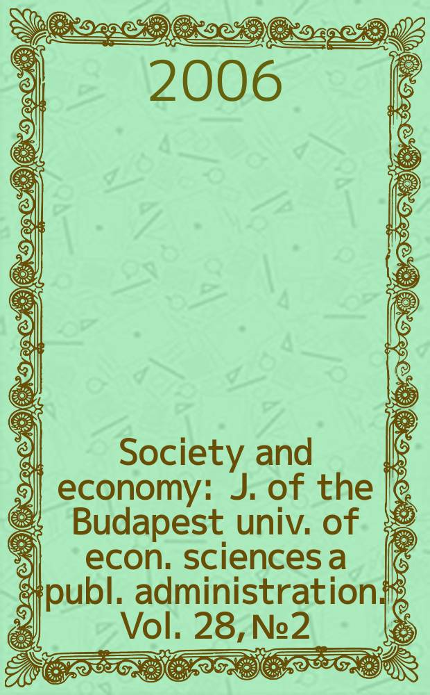 Society and economy : J. of the Budapest univ. of econ. sciences a publ. administration. Vol. 28, № 2