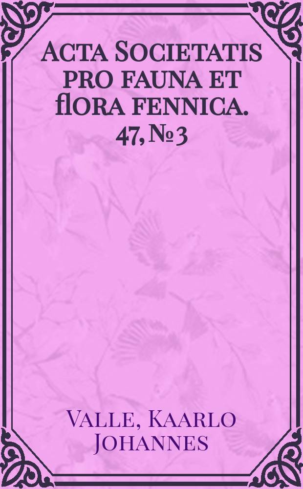 Acta Societatis pro fauna et flora fennica. 47, № 3 : Zur Kenntnis der Odonatenfauna Finlands