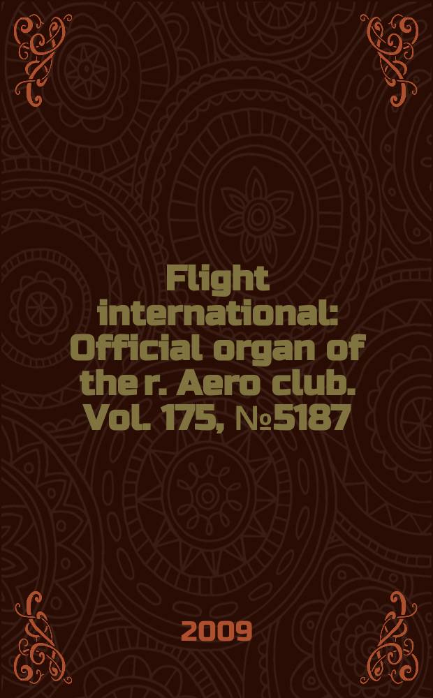 Flight international : Official organ of the r. Aero club. Vol. 175, № 5187