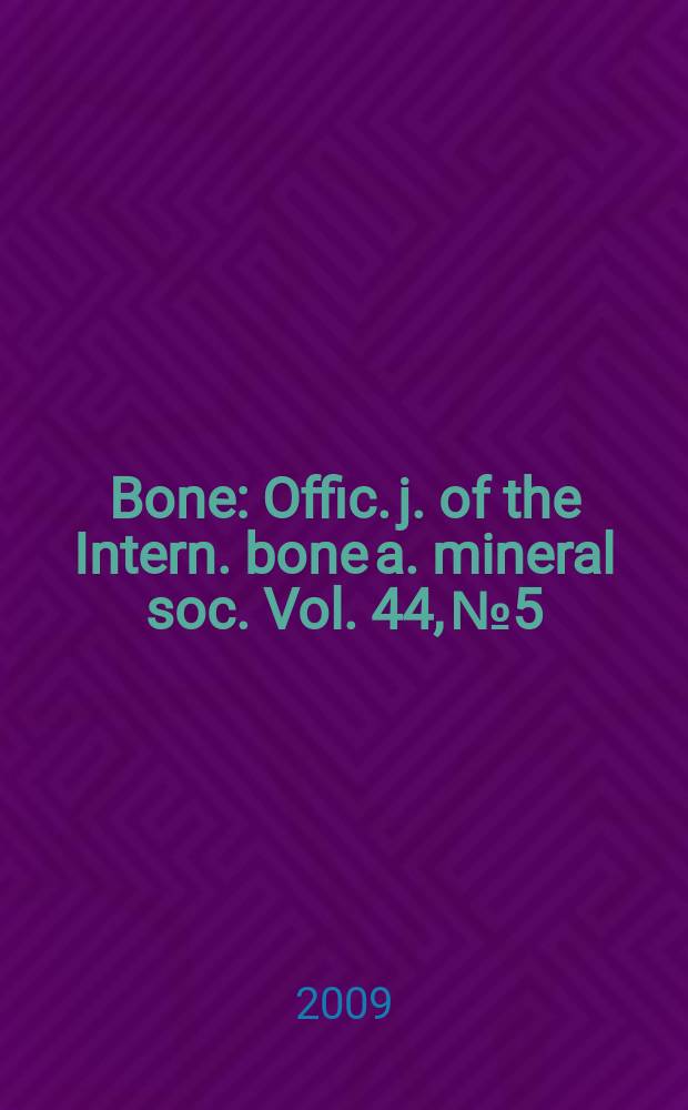 Bone : Offic. j. of the Intern. bone a. mineral soc. Vol. 44, № 5