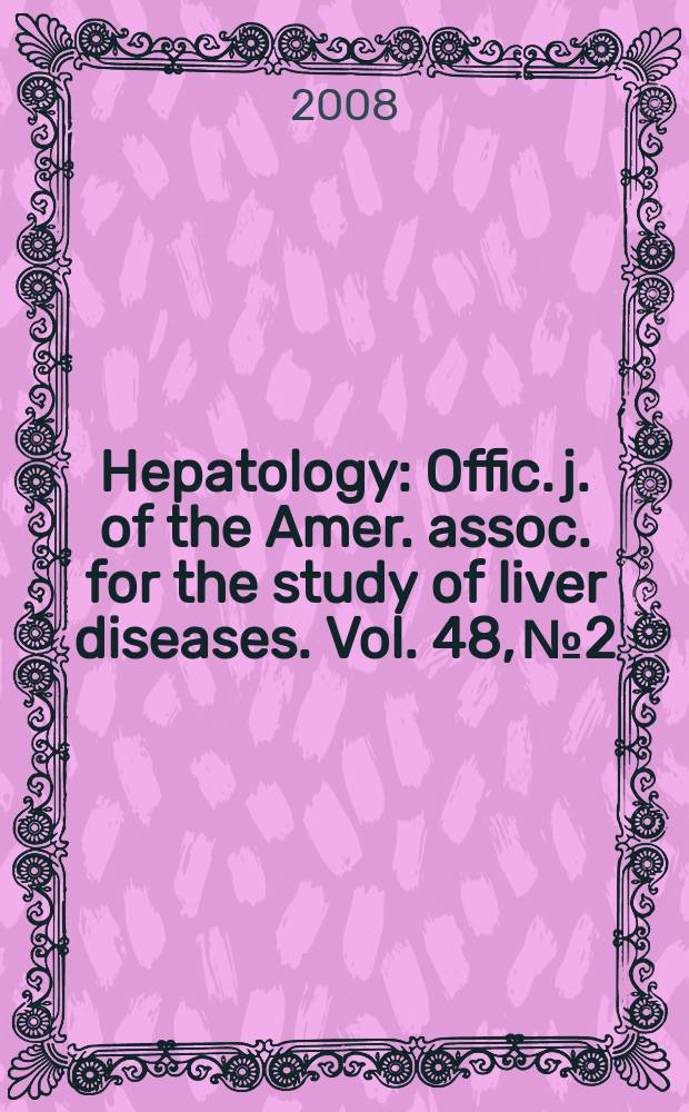 Hepatology : Offic. j. of the Amer. assoc. for the study of liver diseases. Vol. 48, № 2