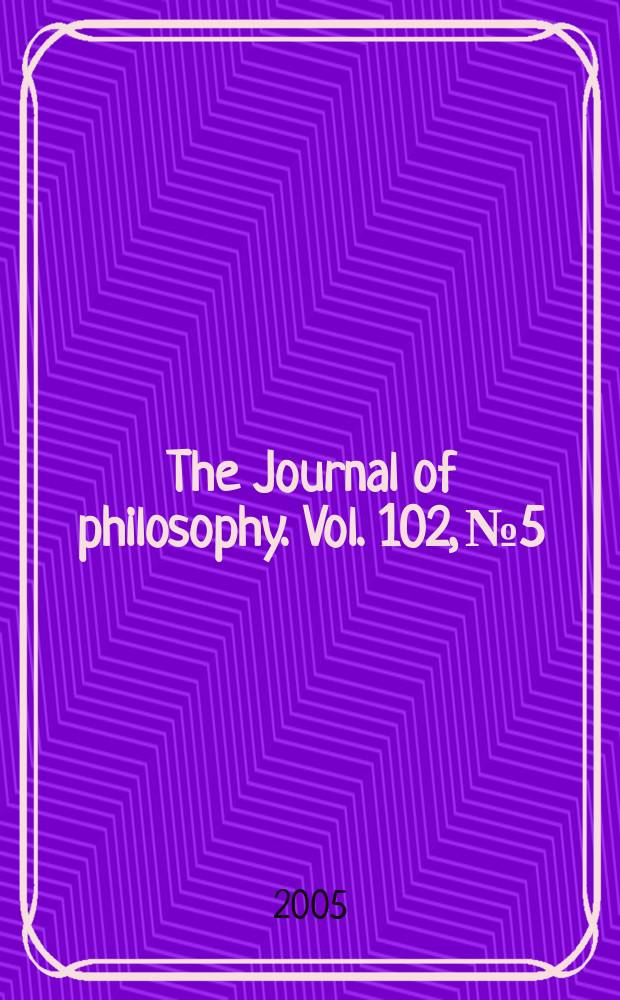The Journal of philosophy. Vol. 102, № 5