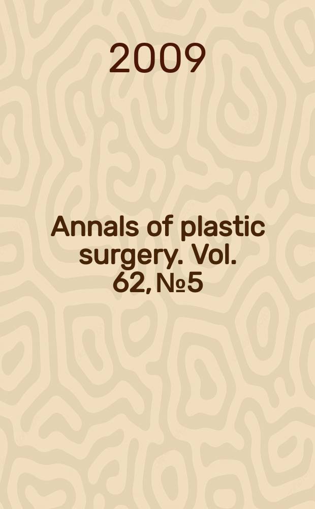 Annals of plastic surgery. Vol. 62, № 5