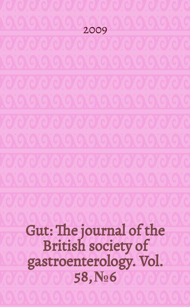 Gut : The journal of the British society of gastroenterology. Vol. 58, № 6