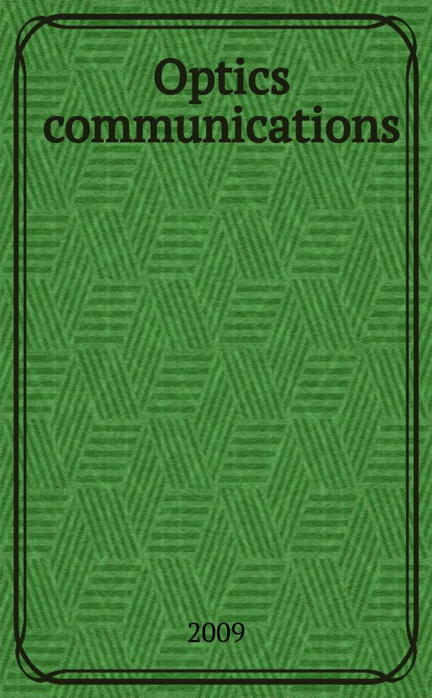 Optics communications : A j. devoted to the rapid publ. of short contributions in the field of optics a. interaction of light with matter. Vol. 282, iss. 1