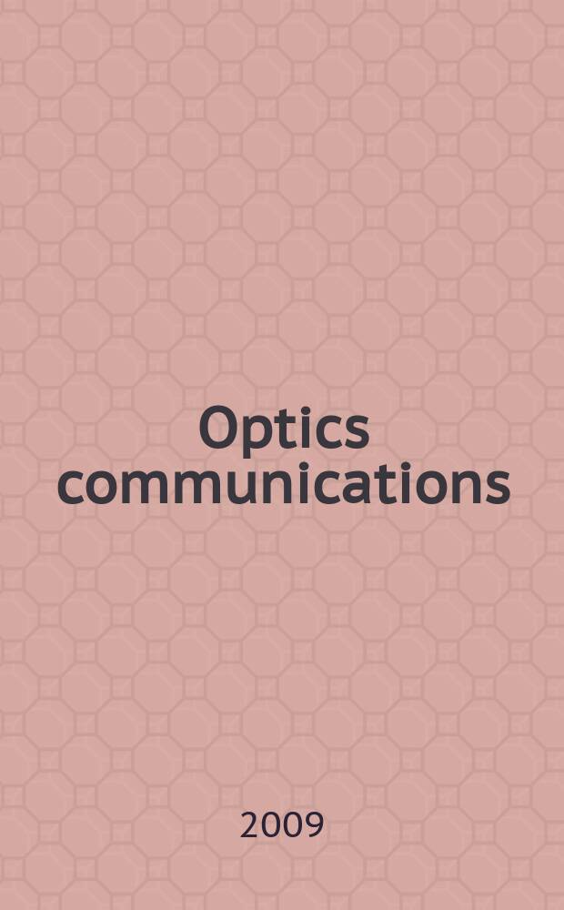 Optics communications : A j. devoted to the rapid publ. of short contributions in the field of optics a. interaction of light with matter. Vol. 282, iss. 2