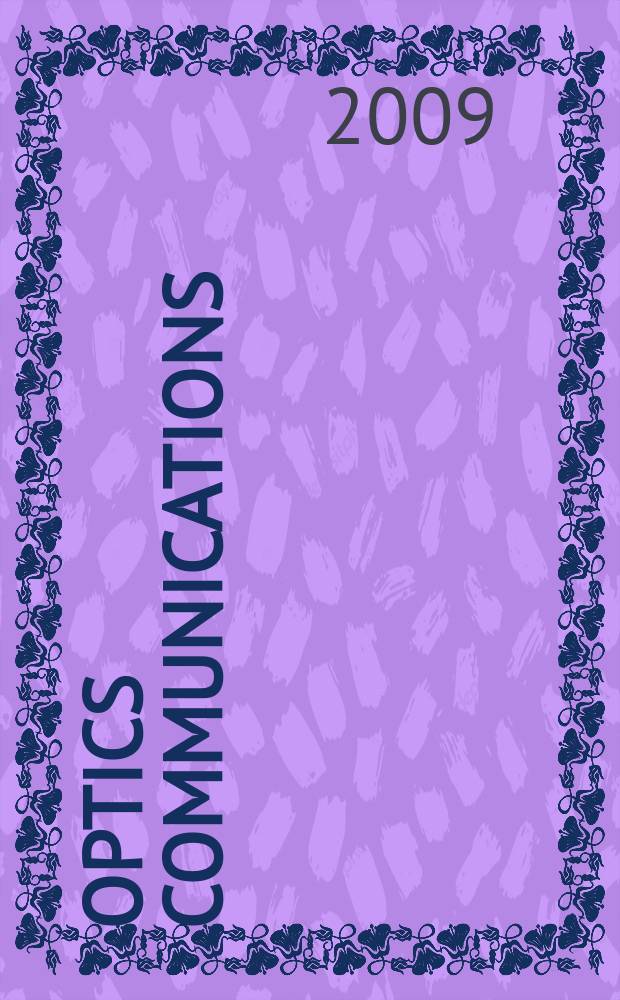 Optics communications : A j. devoted to the rapid publ. of short contributions in the field of optics a. interaction of light with matter. Vol. 282, iss. 5
