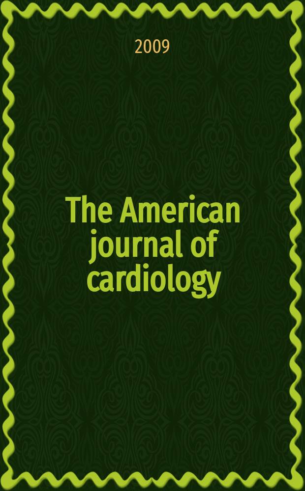 The American journal of cardiology : Official journal of the American college of cardiology A publication of the Yorke group. Vol. 103, № 9
