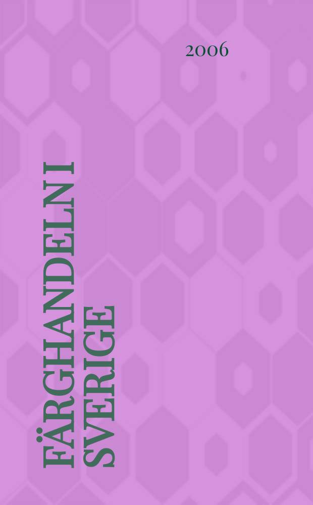 Färghandeln i Sverige : Organ för Sveriges färghandlares riksförbund. Arg. 98 2006, № 3
