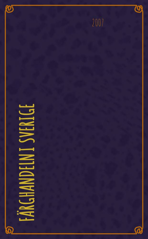 F&auml;rghandeln i Sverige : Organ f&ouml;r Sveriges f&auml;rghandlares riksf&ouml;rbund. Arg. 99 2007, № 1