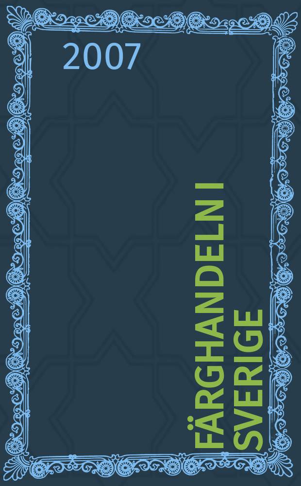 Färghandeln i Sverige : Organ för Sveriges färghandlares riksförbund. Arg. 99 2007, № 2