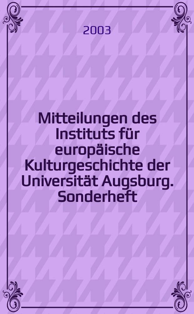 Mitteilungen des Instituts für europäische Kulturgeschichte der Universität Augsburg. Sonderheft = Сообщения Института Истории европейской культуры Аугсбургского университета