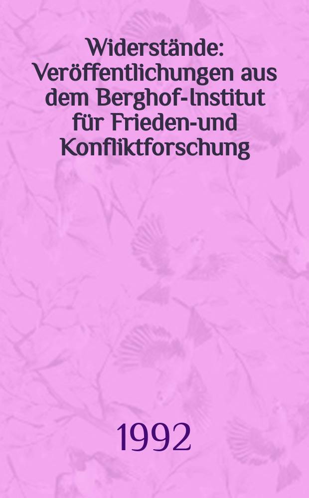 Widerstände : Veröffentlichungen aus dem Berghof-Institut für Friedens- und Konfliktforschung = Отпор