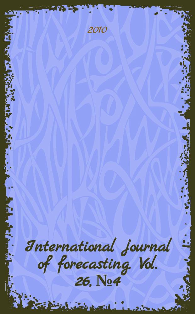 International journal of forecasting. Vol. 26, № 4