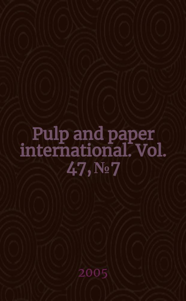 Pulp and paper international. Vol. 47, № 7