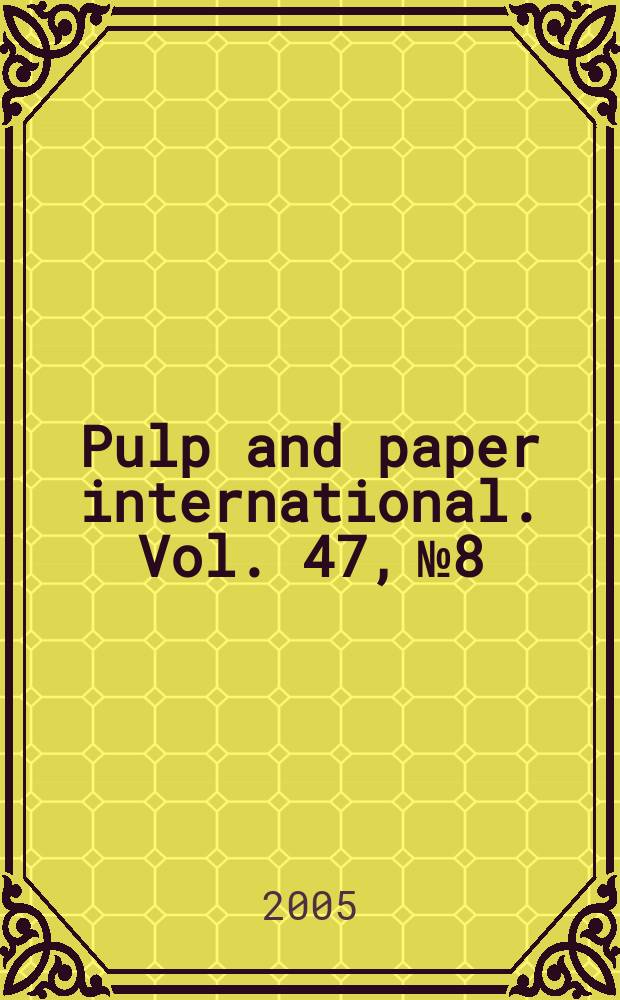 Pulp and paper international. Vol. 47, № 8