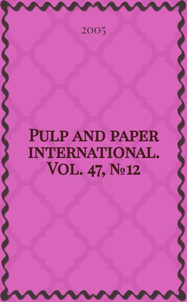 Pulp and paper international. Vol. 47, № 12