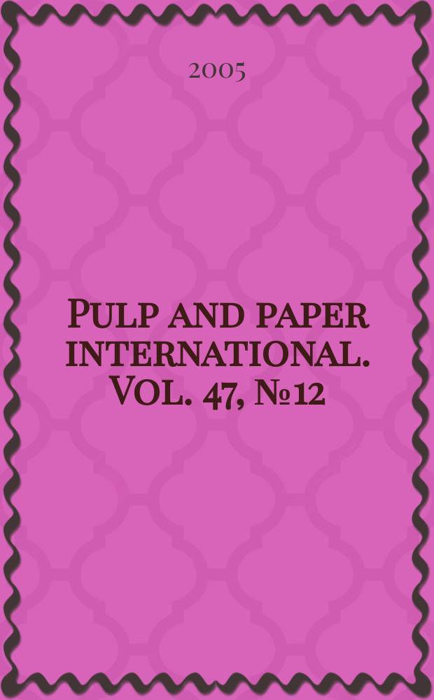 Pulp and paper international. Vol. 47, № 12