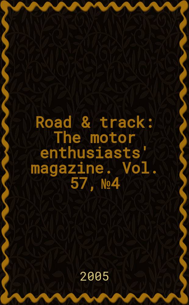 Road & track : The motor enthusiasts' magazine. Vol. 57, № 4
