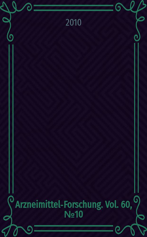 Arzneimittel-Forschung. Vol. 60, № 10