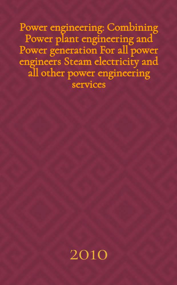 Power engineering : Combining Power plant engineering and Power generation For all power engineers Steam electricity and all other power engineering services. Vol.114, № 8