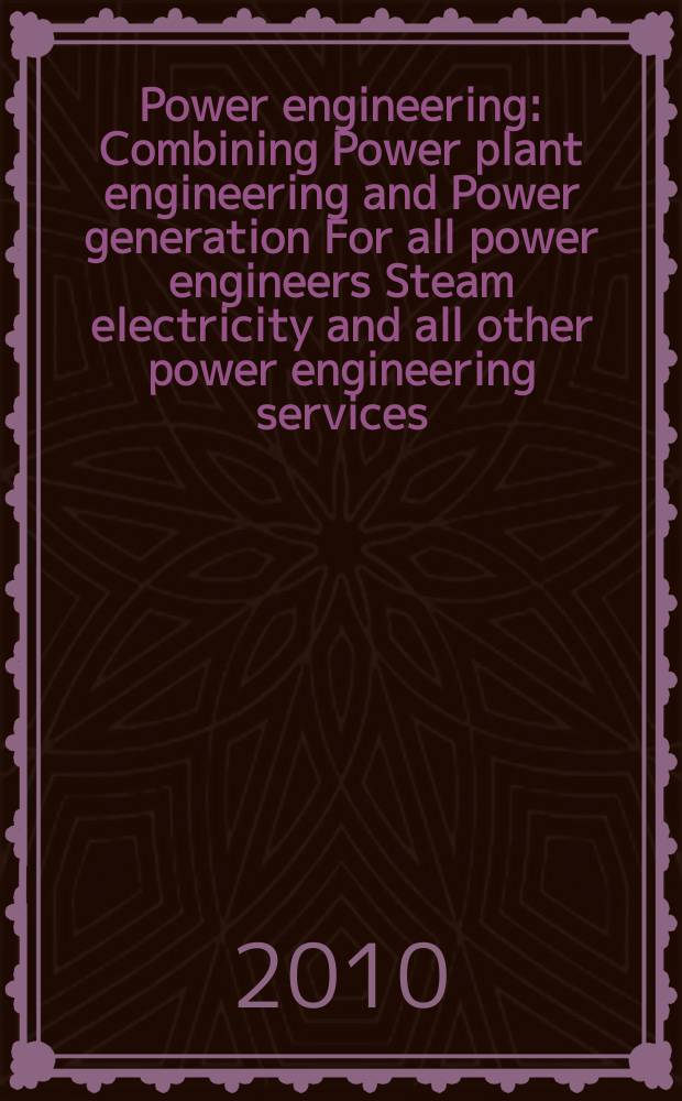 Power engineering : Combining Power plant engineering and Power generation For all power engineers Steam electricity and all other power engineering services. Vol.114, № 9