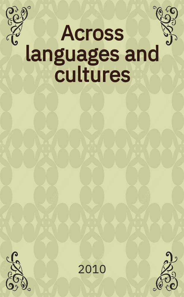 Across languages and cultures : A multidisciplinary j. for transl. a. interpr. studies. Vol. 11, iss. 1