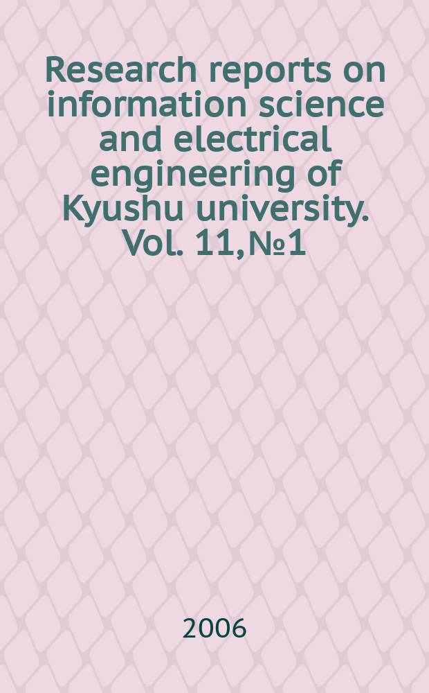 Research reports on information science and electrical engineering of Kyushu university. Vol. 11, № 1
