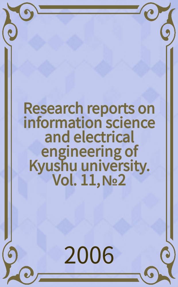 Research reports on information science and electrical engineering of Kyushu university. Vol. 11, № 2