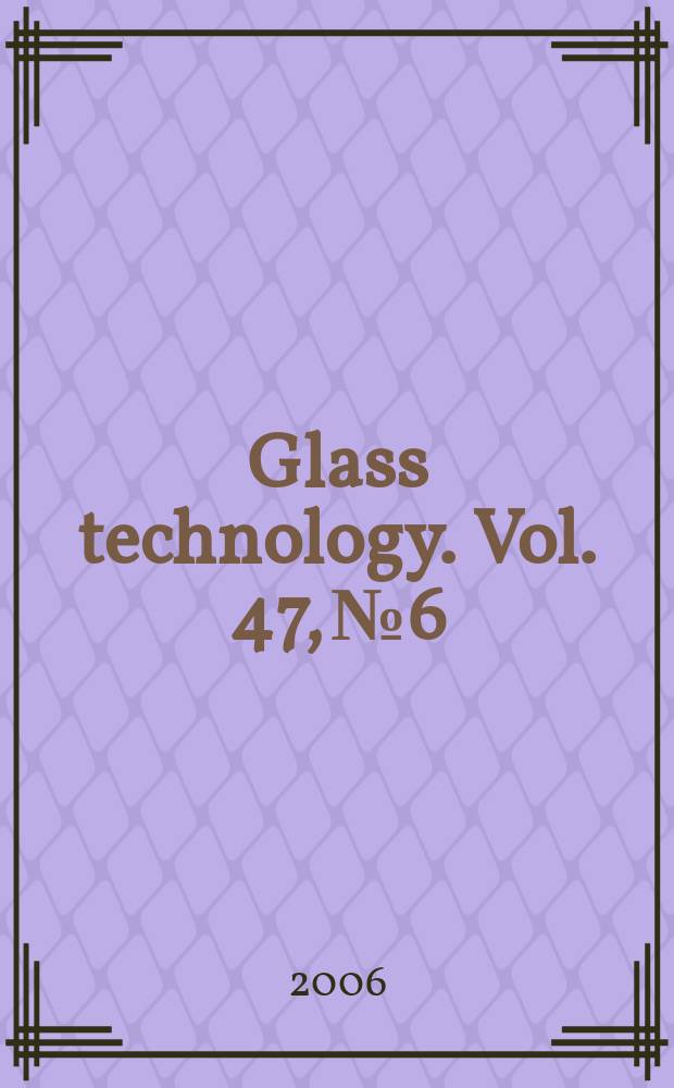 Glass technology. Vol. 47, № 6