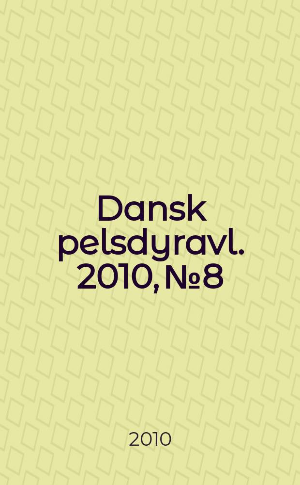 Dansk pelsdyravl. 2010, № 8