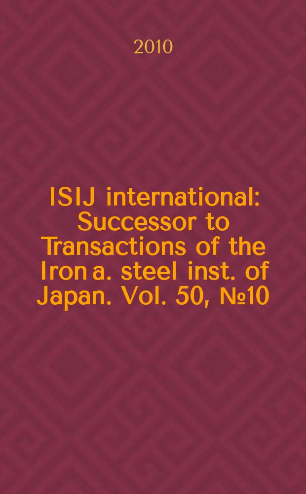 ISIJ international : Successor to Transactions of the Iron a. steel inst. of Japan. Vol. 50, № 10