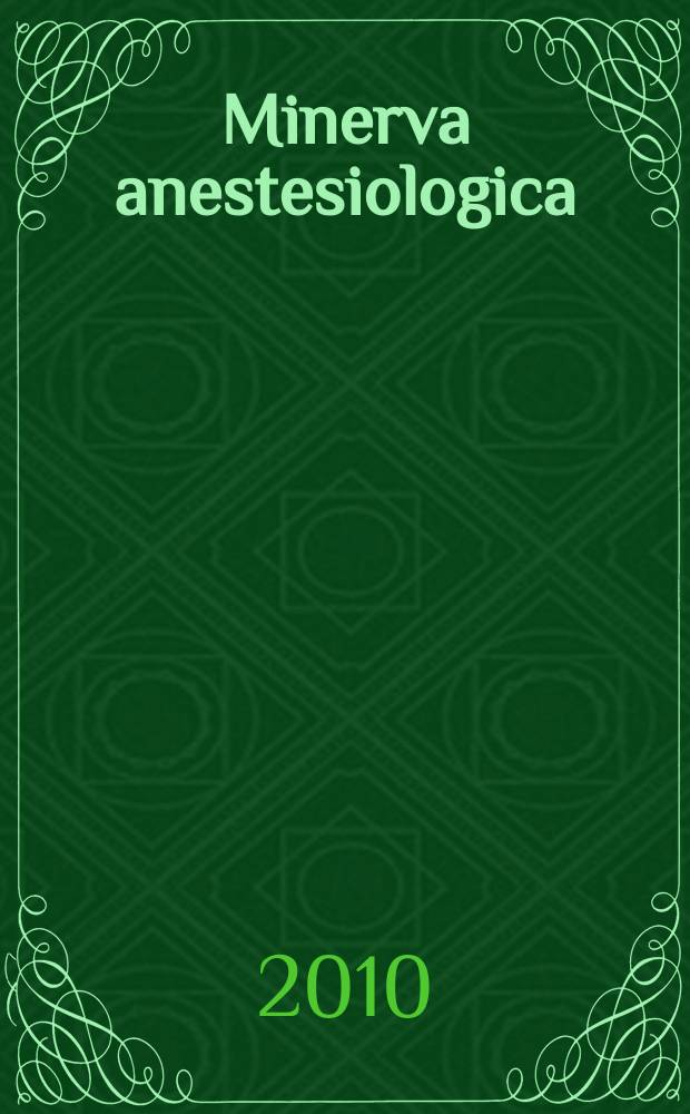 Minerva anestesiologica : Giornale italiano di anestesia e di analgesia Organo mensile della Soc. italiana di anestesiologia. Vol. 76, № 7
