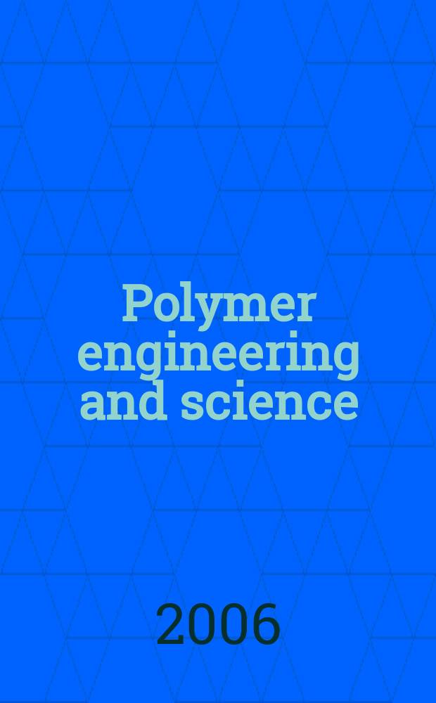 Polymer engineering and science : Formerly SPE transactions. Vol. 46, № 6
