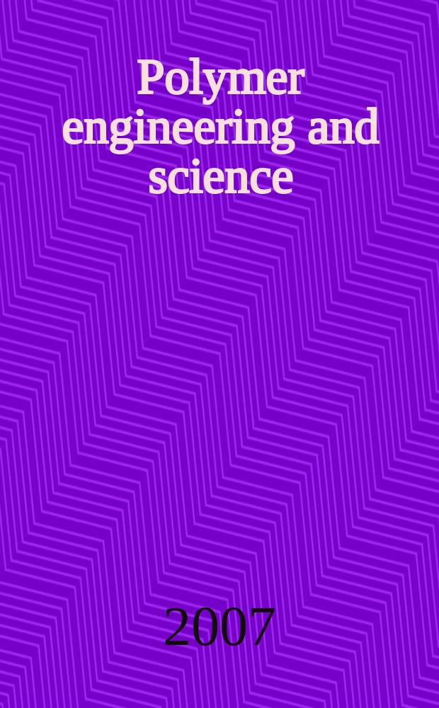 Polymer engineering and science : Formerly SPE transactions. Vol. 47, № 5