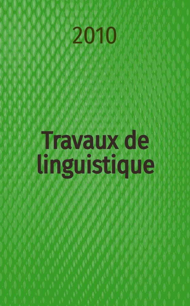 Travaux de linguistique : Publications du Service de linguistique française de l'Univ. de l'état a Gand. № 60