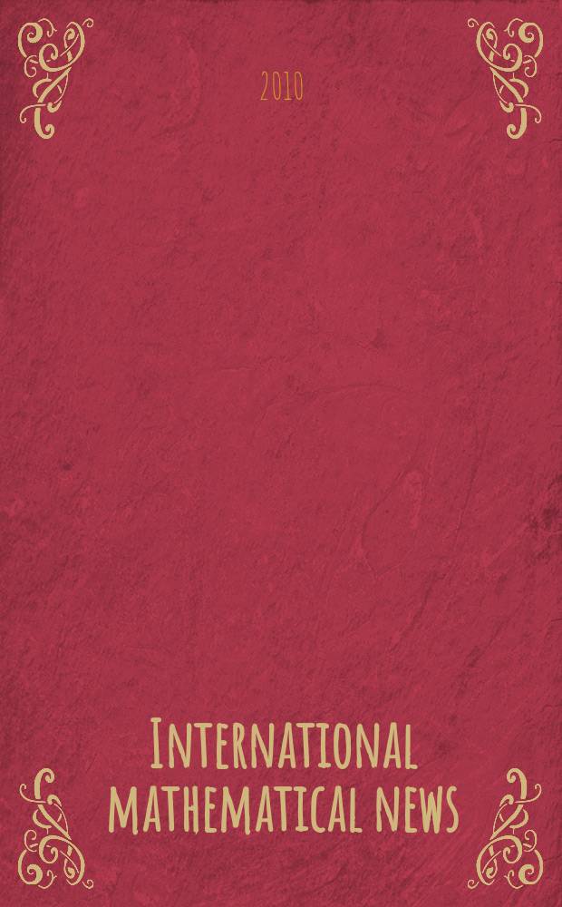 International mathematical news : Bulletin of the International mathematical union Ed. by &Ouml;sterreichische mathematische Gesellschaft. Jg. 64 2010, № 215