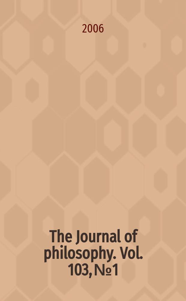 The Journal of philosophy. Vol. 103, № 1