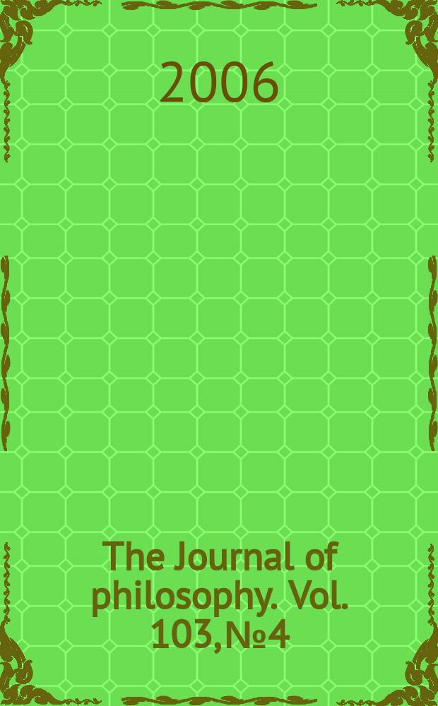 The Journal of philosophy. Vol. 103, № 4