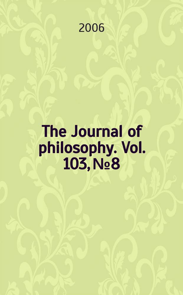The Journal of philosophy. Vol. 103, № 8