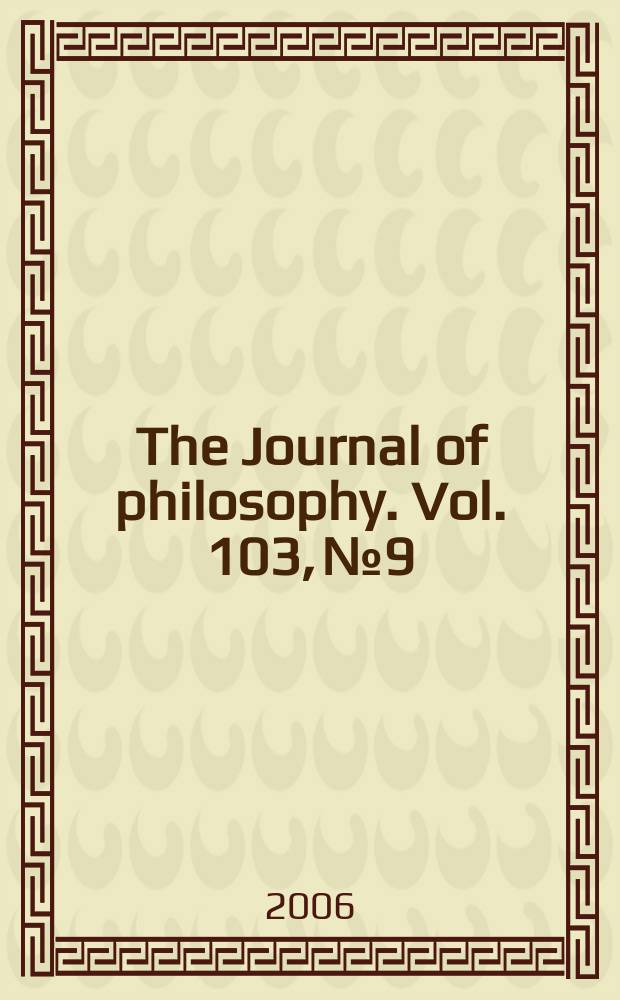 The Journal of philosophy. Vol. 103, № 9