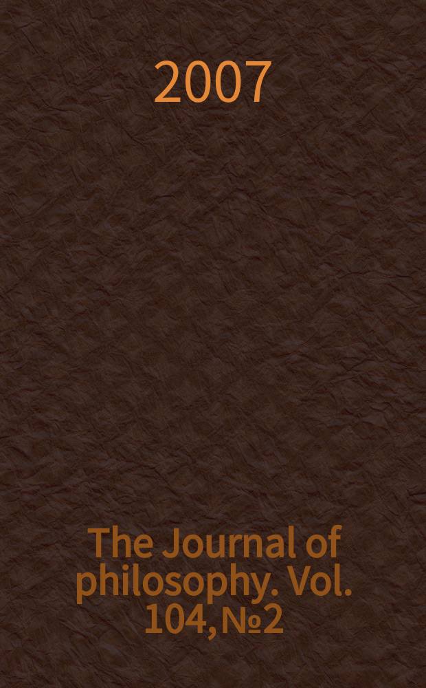 The Journal of philosophy. Vol. 104, № 2