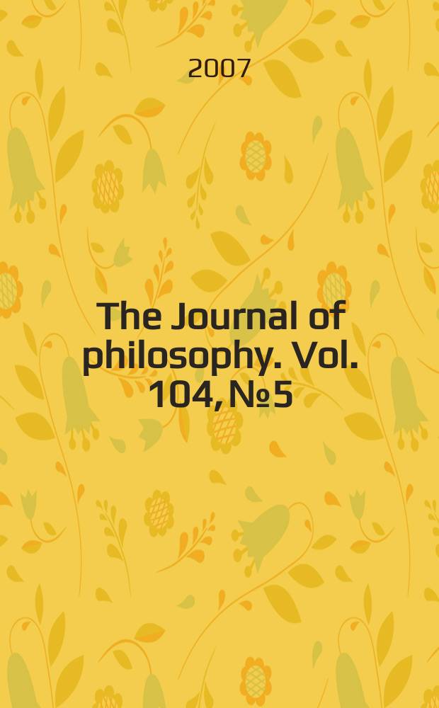 The Journal of philosophy. Vol. 104, № 5