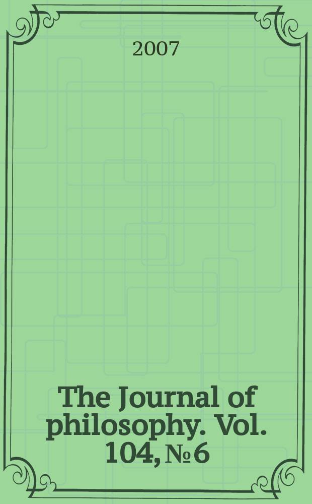 The Journal of philosophy. Vol. 104, № 6