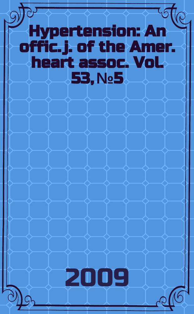 Hypertension : An offic. j. of the Amer. heart assoc. Vol. 53, № 5
